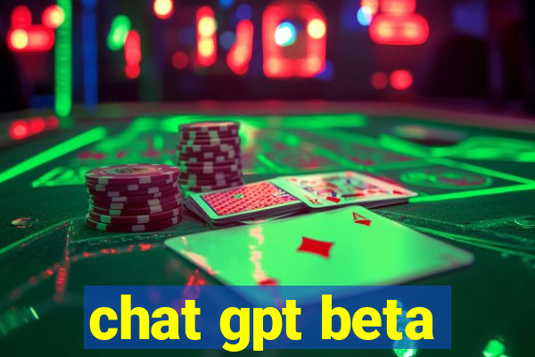 chat gpt beta